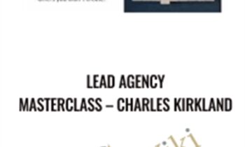 Lead Agency Masterclass – Charles Kirkland