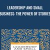 Leadership and Small Business: The Power of Stories - Karise Hutchinson