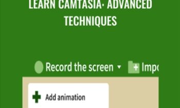 Learn Camtasia: Advanced Techniques - Corbin Anderson