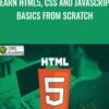 Learn HTML5, CSS and JavaScript Basics from Scratch - Richard Sneyd