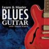 Learn & Master Blues Guitar - Legacy Learning