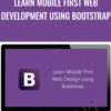 Learn Mobile First Web Development using Bootstrap