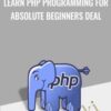 Learn PHP Programming for Absolute Beginners Deal