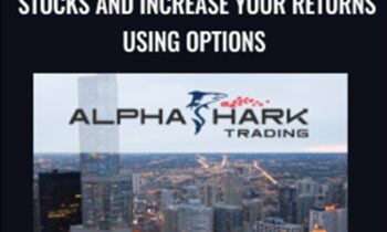 Learn a Better Way to Trade Stocks and Increase Your Returns Using Options – Alphashark