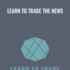 Learn to Trade The News - Thomas Franklin
