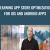 Learning App Store Optimization for iOS and Android Apps - Mike Wong