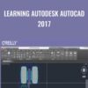 Learning Autodesk AutoCAD 2017 - Brian Benton
