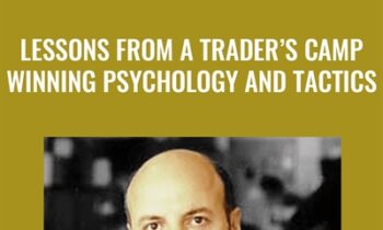 Lessons From A Trader’s Camp. Winning Psychology & Tactics - Alexander Elder