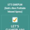 Let’s GamePlan - Build a More Profitable Inbound Agency - Andrew Dymski