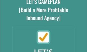 Let’s GamePlan - Build a More Profitable Inbound Agency - Andrew Dymski