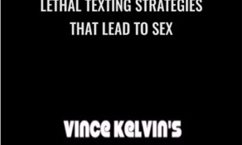 Lethal Texting Strategies That Lead To Sex - Vince Kelvin
