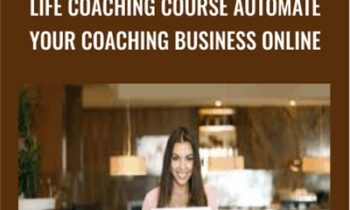 Life Coaching Course Automate Your Coaching Business Online