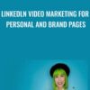 Linkedln Video Marketing for Personal and Brand Pages - Golcie Chan