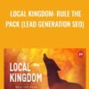 Local Kingdom: Rule The Pack (Lead Generation SEO) - Charles Floate