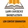 Low Content Domination