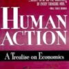 Human Action – A Treatise on Economics – Ludwig Von Mises