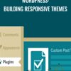 WordPress: Building Responsive Themes - Patrick Rauland