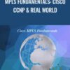 MPLS Fundamentals: Cisco CCNP & Real World - Lazaro Diaz