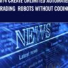 MT4 Create Unlimited Automated Trading Robots Without Coding - Anonymous