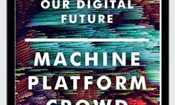 Machine, Platform, Crowd: Harnessing Our Digital Future
