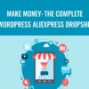Make Money: The Complete WordPress Aliexpress Dropship