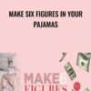 Make Six Figures In Your Pajamas - Sabrina Peterson
