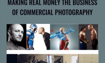 Making Real Money The Business Of Commercial Photography
