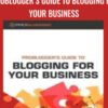ProBlogger’s Guide to Blogging for Your Business - Mark Hayward