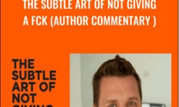 The Subtle Art of Not Giving a Fck (Author Commentary ) - Mark Manson