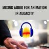 Mixing Audio for Animation in Audacity - Mark