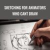 Sketching for Animators Who Cant Draw - Mark