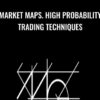 Market Maps. High Probability Trading Techniques - Timothy Morge