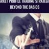 Market Profile Trading Strategies: Beyond the Basics – John Keppler