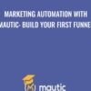 Marketing Automation with Mautic: Build your first funnel - Stephen Pratley