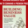 Building Business Value: How to Command a Premium Price for Your Midsized Company - Martin O'Neill