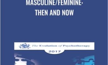 Masculine/Feminine: Then and Now - Esther Perel & Marilyn Yalom