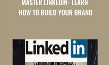 Master LinkedIn- Learn How to Build Your Brand