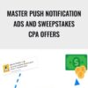 Master Push Notification Ads and Sweepstakes CPA Offers – Nick Lenihan