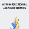 Mastering Forex Technical Analysis for Beginners