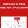 Mastering Price Action Trading with Supply and Demand - Deeyana Angelo