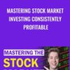 Mastering Stock Market Investing Consistently Profitable