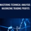 Mastering Technical Analysis : Maximizing Trading Profits
