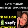 Matt Rileys Private Inner Circle – Dropship Deluxe – Matt Rileys