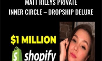 Matt Rileys Private Inner Circle – Dropship Deluxe – Matt Rileys