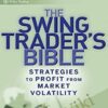 The Swing Trader's Bible: Strategies to Profit from Market Volatility – Matthew McCall & Mark Whistler