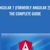 Angular 7 (formerly Angular 2) - The Complete Guide - Maximilian Schwarzmüller