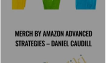 Merch By Amazon Advanced Strategies – Daniel Caudill