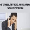 The Stress, Thyroid, and Adrenal Fatigue Program - Metabolic Effect
