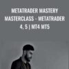 Metatrader Mastery Masterclass - Metatrader 4, 5 | MT4 MT5 - Daksh Murkute