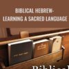 Biblical Hebrew: Learning a Sacred Language - Michael Carasik